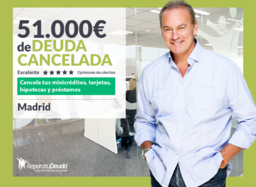 Repara tu Deuda Abogados cancela 51.000€ en Madrid con la Ley de Segunda Oportunidad