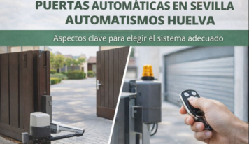 Puertas automáticas con Automatismos Huelva: aspectos clave para elegir el sistema adecuado