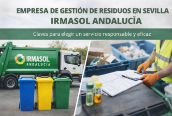 Empresa de gestión de residuos en Sevilla Irmasol Andalucía: claves para elegir un servicio responsable y eficaz