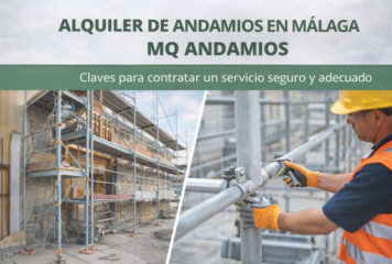 Alquiler de andamios en Málaga con MQ Andamios: claves para contratar un servicio seguro y adecuado